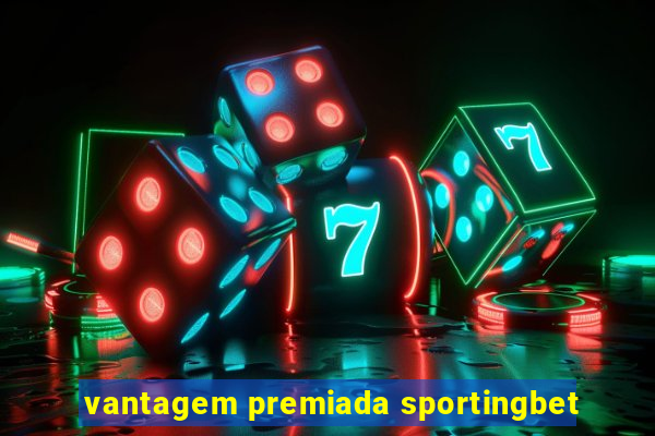 vantagem premiada sportingbet